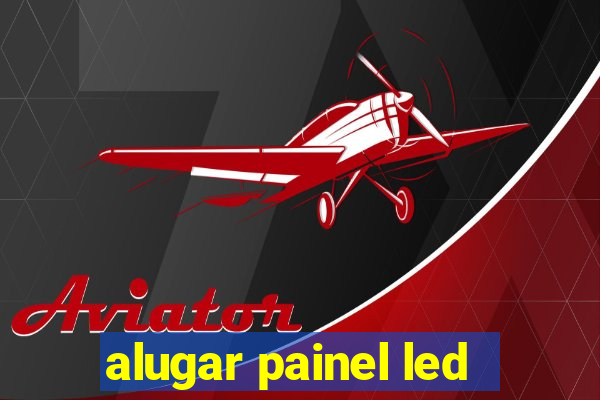 alugar painel led